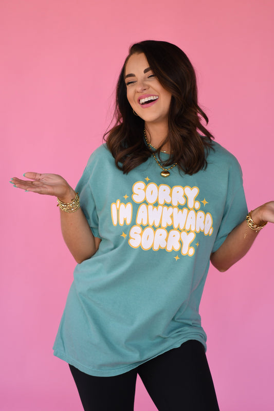 Sorry I’m awkward tee