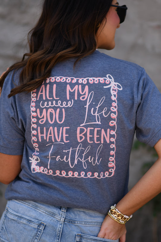 All My Life You Have Been Faithful Tee, faith, blue
