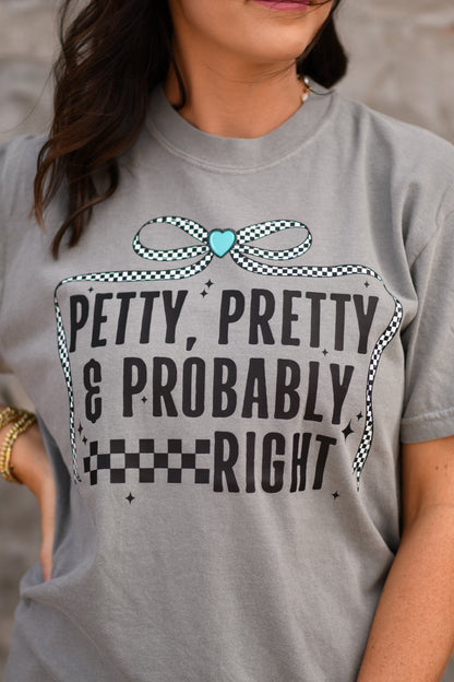 Petty pretty and probably right tee